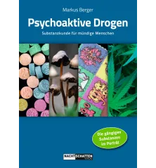 Psychoaktive Drogen: Substanzkunde für mündige Menschen