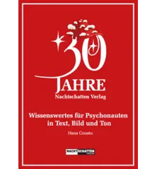 30 Jahre Nachtschatten Verlag : Wissenwertes für Psychonauten in Text, Bild und Ton