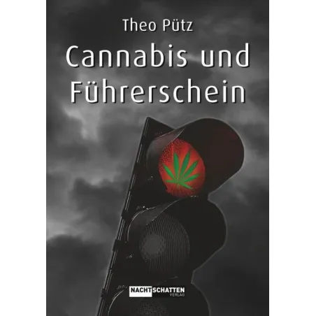 Cannabis und Führerschein von Theo Pütz