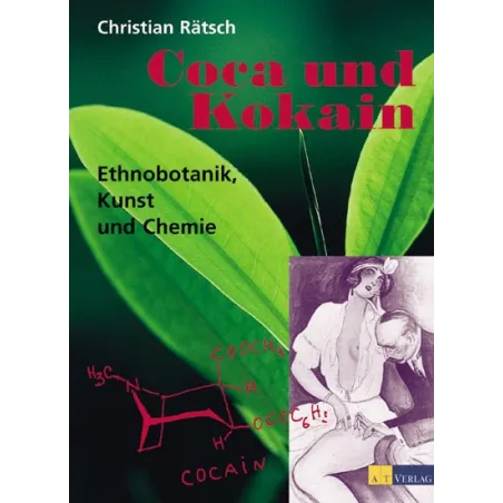 Coca und Kokain. Ethnobotanik, Kunst und Chemie